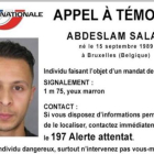 Las autoridades francesas han alertado a España de que Salah Abdesalam, uno de los terroristas buscados por los atentados de París, puede haber huído a territorio español.  La policía francesa cree que Salah colaboró aportando apoyo logístico a los terror