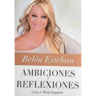 Portada del libro de Belén Esteban, 'Ambiiciones y reflexiones'.