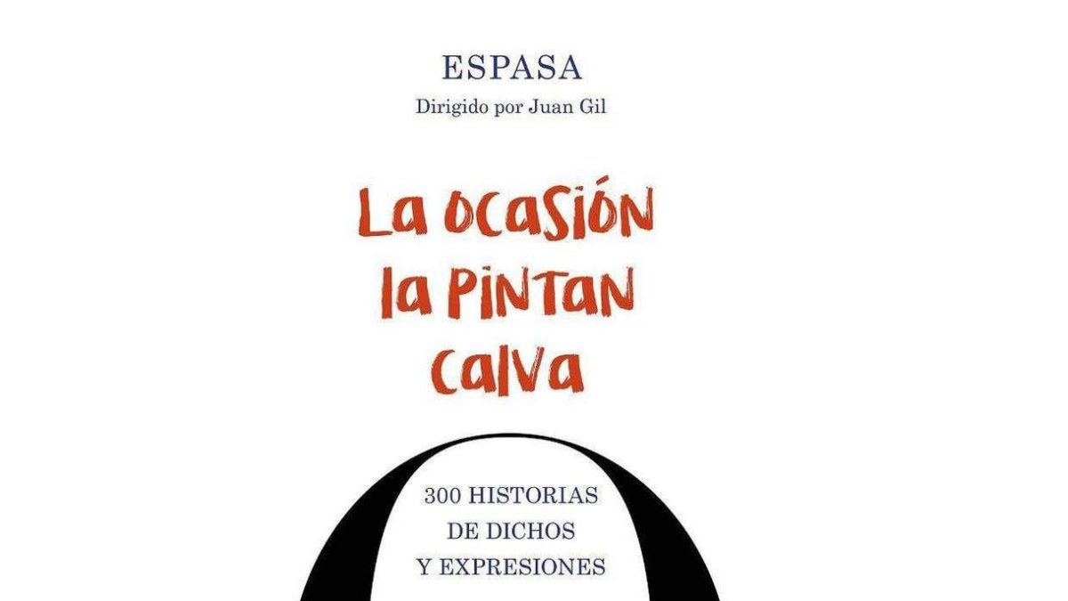 Gil desvela, por ejemplo, el origen de la frase ‘La ocasión la pintan calva’