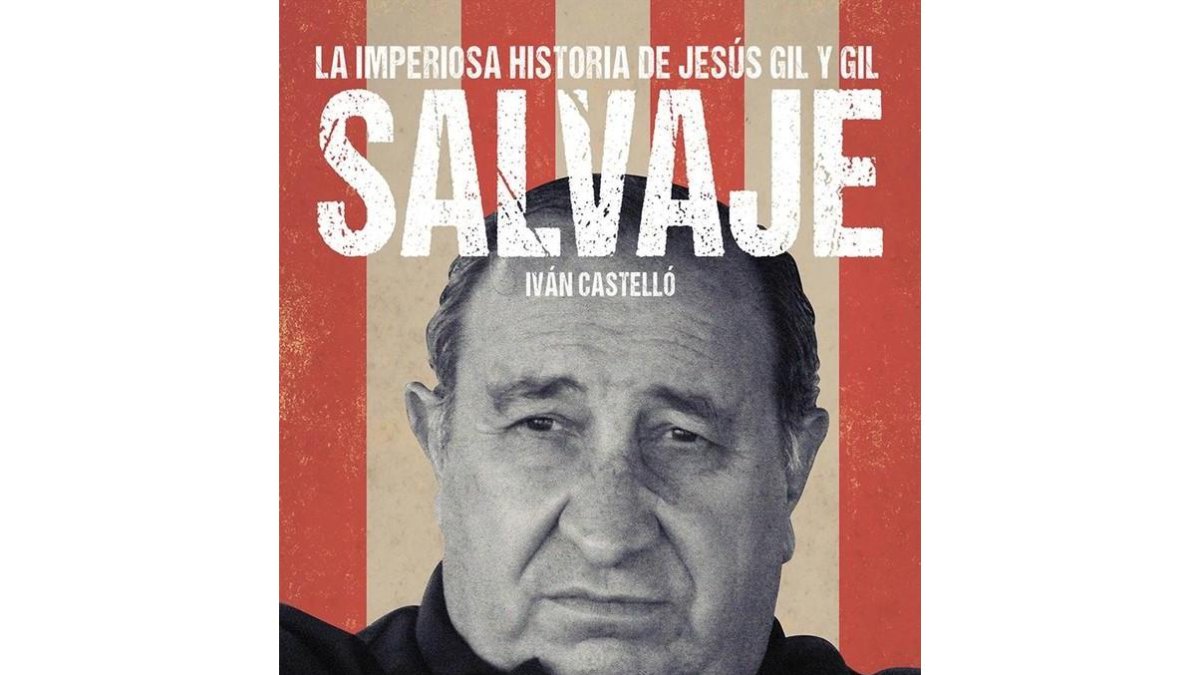 Portada del libro de Iván Castelló sobre Jesús Gil y Gil.